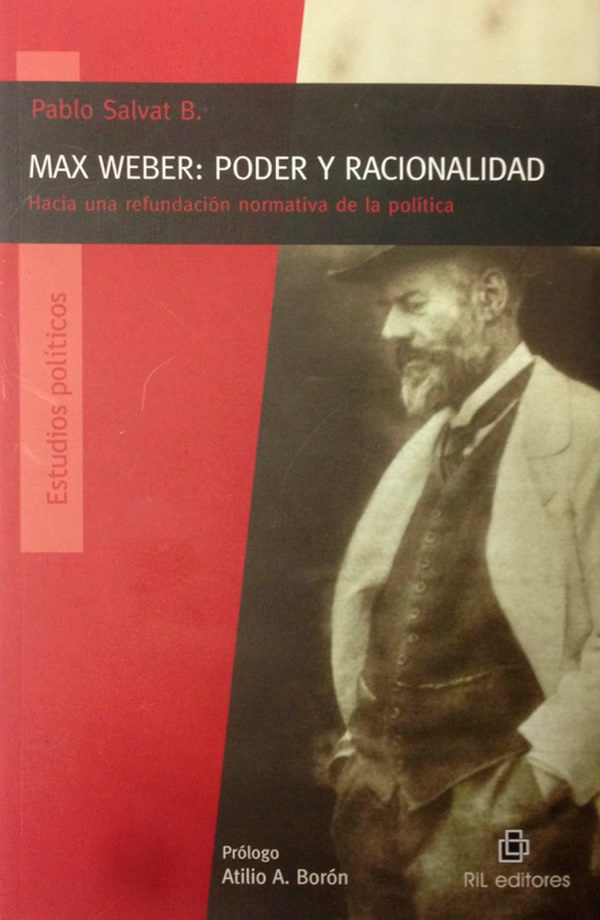 Max Weber: Poder y Racionalidad - Hacia una refundación normativa de la política.